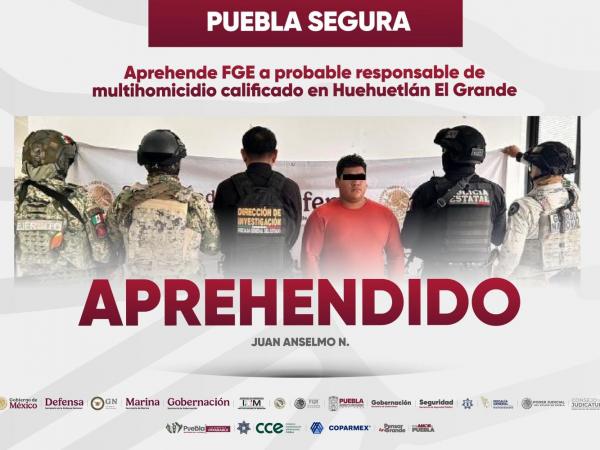Puebla Segura: Cero impunidad ante la delincuencia; cae presunto responsable de multihomicidio en Huehuetl&aacute;n El Grande